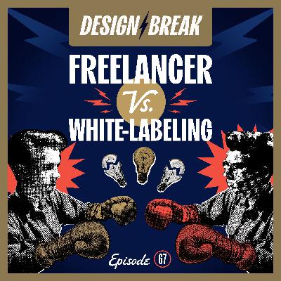 067: Freelancer vs. White-Labeling