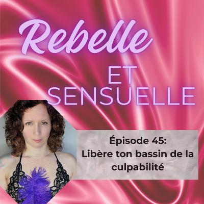Ép 45 - Libère ton bassin de la culpabilité
