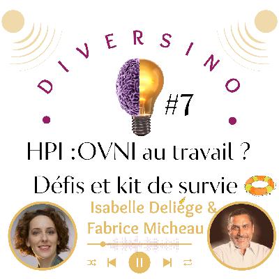 HPI :OVNI au travail ? Défis et kit de survie avec Fabrice Micheau (part 2)