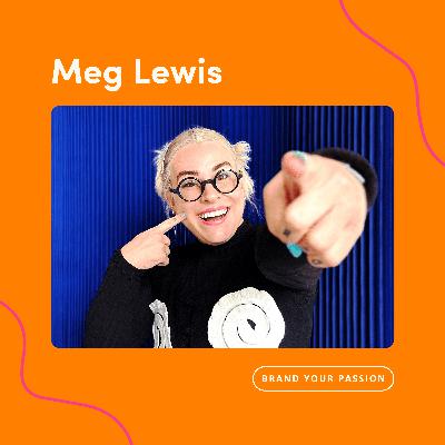 132. Meg Lewis on being uniquely you, embracing your personality, and attracting your dream projects
