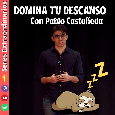 #09 Domina tu descanso, optimiza tu sueño noche tras noche con Pablo Castañeda
