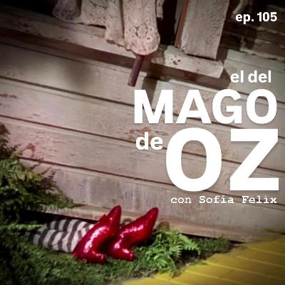 105. El del Mago de Oz 105. El del Mago de Oz