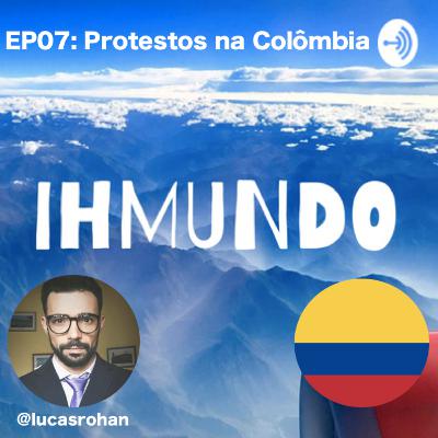 EP07: Protestos na Colômbia
