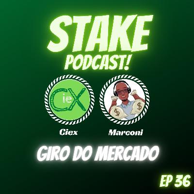 Stake Podcast! Giro do Mercado