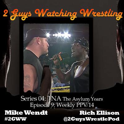 TNA The Asylum Years: Weekly PPV 14 (S04E09 - 2 Guys Watching Wrestling) TNA The Asylum Years: Weekly PPV 14 (S04E09 - 2 Guys Watching Wrestling)