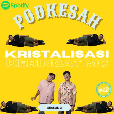 PODKESAH S02E12 - KRISTALISASI KERINGAT MERINTIS KARIR SEBAGAI MC