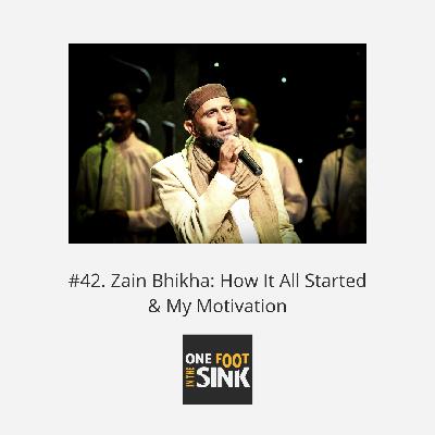 #42. Zain Bhikha: How It All Started & My Motivation
