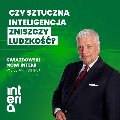 Gwiazdowski mówi Interii. Odc. 38: Czy sztuczna inteligencja zniszczy ludzkość?