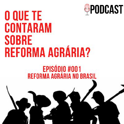 O que te contaram sobre Reforma Agrária? #001 - Reforma Agrária no Brasil
