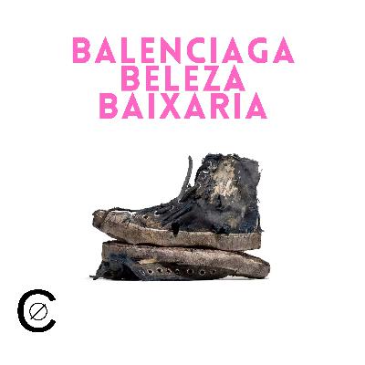 Balenciaga, Beleza e Baixaria