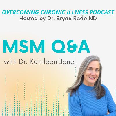 "High-Dose Sulfur Therapy (MSM) Q&A" with Dr. Kathleen Janel "High-Dose Sulfur Therapy (MSM) Q&A" with Dr. Kathleen Janel