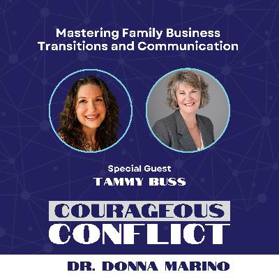 Mastering Family Business Transitions and Communication with Tammy Buss Mastering Family Business Transitions and Communication with Tammy Buss