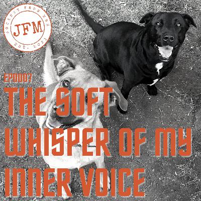 The Soft Whisper of My Inner Voice - EP0007