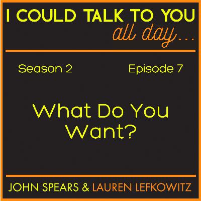 What Do You Want? What Do You Want?