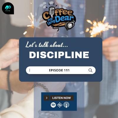 111 - Let's talk about Discipline 111 - Let's talk about Discipline