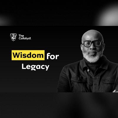 Wisdom for Legacy | Be Transformed Podcast Wisdom for Legacy | Be Transformed Podcast
