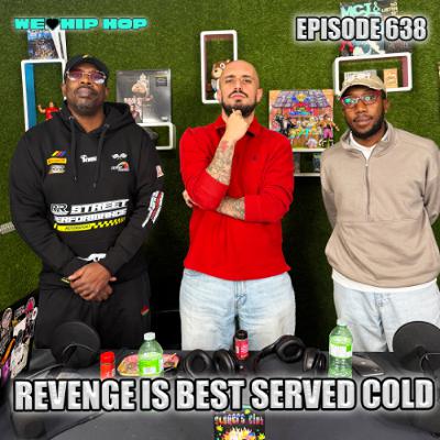 Episode 638 | Revenge Is Best Served Cold
