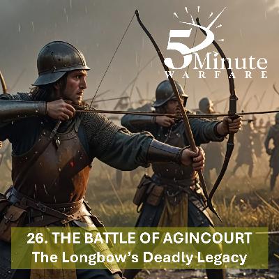 The Battle of Agincourt: The Longbow's Deadly Legacy