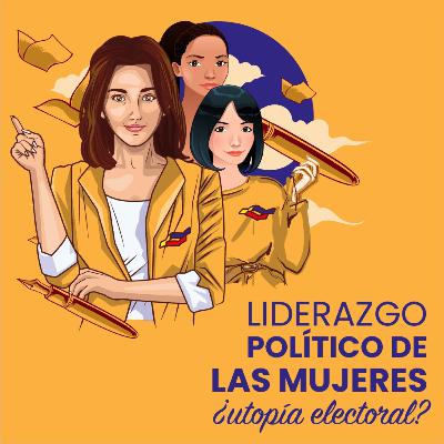 Liderazgo político de las mujeres ¿utopía electoral? Liderazgo político de las mujeres ¿utopía electoral?