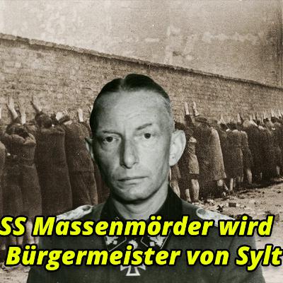 #28 Heinz Reinefarth: Der Schlächter von Warschau wird Bürgermeister von Westerland auf Sylt