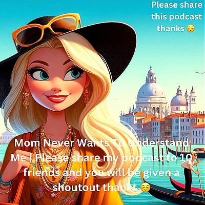 Mom Never Wants To Understand Me | Please share my podcast to 10 friends and you will be given a shoutout thanks ☺️