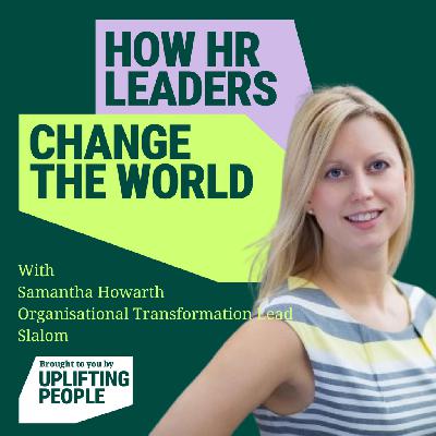 Episode 220: AI & HR – Hype vs Reality: Samantha Howarth, Organisational Transformation Lead at Slalom Episode 220: AI & HR – Hype vs Reality: Samantha Howarth, Organisational Transformation Lead at Slalom