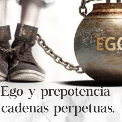 Ego y prepotencia cadenas perpétuas