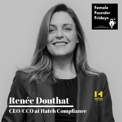 004 Renée Douthat, the CEO & Founder of Hatch Compliance