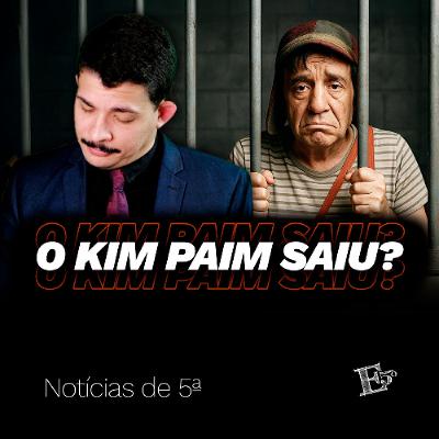 O Kim Paim SAIU? | NOTÍCIAS DE 5ª