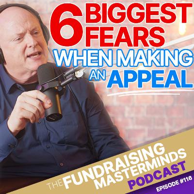 116. 6 Biggest Fears When Making an Appeal (and How to Overcome Them)