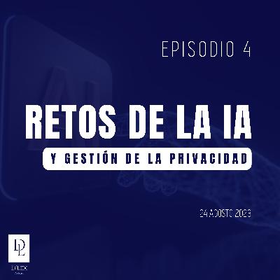 D'Lex 4 | Retos de la Inteligencia Artificial y gestión de privacidad D'Lex 4 | Retos de la Inteligencia Artificial y gestión de privacidad