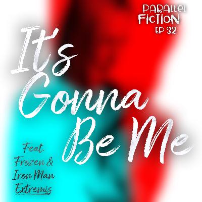 Ep 32: It's Gonna Be Me - Frozen & Iron Man Extremis
