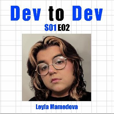 Dev to Dev S01 E02 - Leyla Mamedova