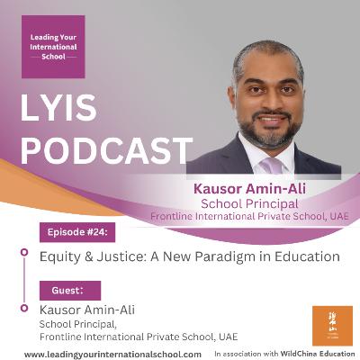 Ep24: Equity & Justice: A New Paradigm in Education