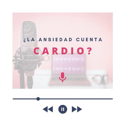 T02 EP04 - ¿La ansiedad cuenta como cardio? T02 EP04 - ¿La ansiedad cuenta como cardio?