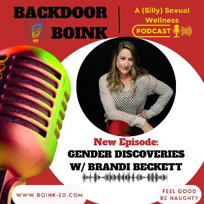 Gender Discoveries w/ Brandi Beckett Gender Discoveries w/ Brandi Beckett