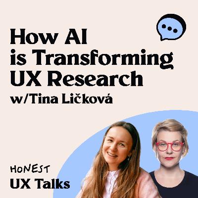 #133 How AI is Transforming UX Research w/Tina Ličková