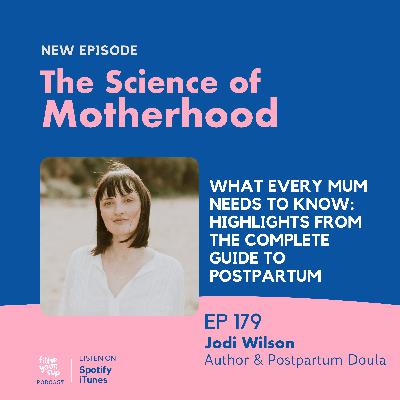 Ep 179 -  What Every Mum Needs to Know: Highlights from The Complete Guide to Postpartum