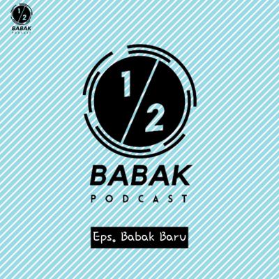 Eps. Babak Baru Podcast ini