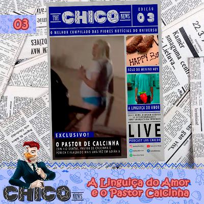 Chico News 03 - O Pastor Calcinha e A Linguiça do Amor