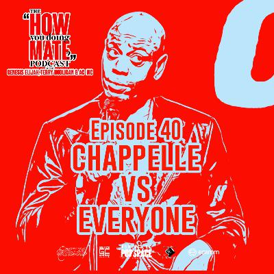 How You Doing Mate? Podcast Episode 40 - Chappelle Vs Everyone