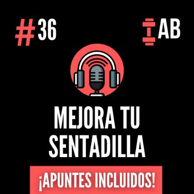 #36 Sentadilla: Mejora tus Marcas con Esto