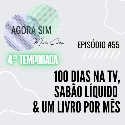 T4E1 - 100 dias na TV, sabão líquido e um livro por mês l #55 T4E1 - 100 dias na TV, sabão líquido e um livro por mês l #55
