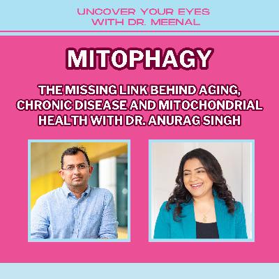 Mitophagy: The Missing Link Behind Aging, Chronic Disease, And Mitochondrial Health With Dr. Anurag Singh Mitophagy: The Missing Link Behind Aging, Chronic Disease, And Mitochondrial Health With Dr. Anurag Singh
