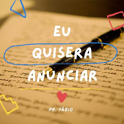 Eu quisera anunciar os testemunhos do Senhor