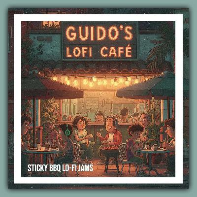 Guido's Lo-Fi Cafe 054 Sticky BBQ Lo-Fi Jams
