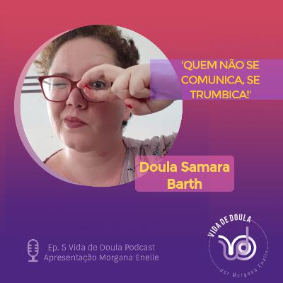 Vida de Doula 05 - Quem não se comunica, se trumbica!