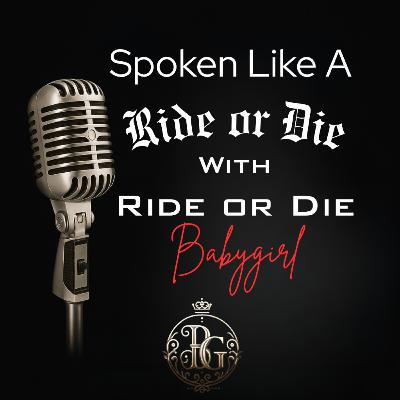 Spoken Like a Ride or Die: The Beginning