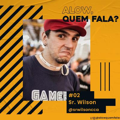 Alow, quem fala? #02 -  Uma diferente visão sobre produção de conteúdo feat. Sr. Wilson