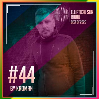 Elliptical Sun Radio #44 (Best of 2025) by Kroman